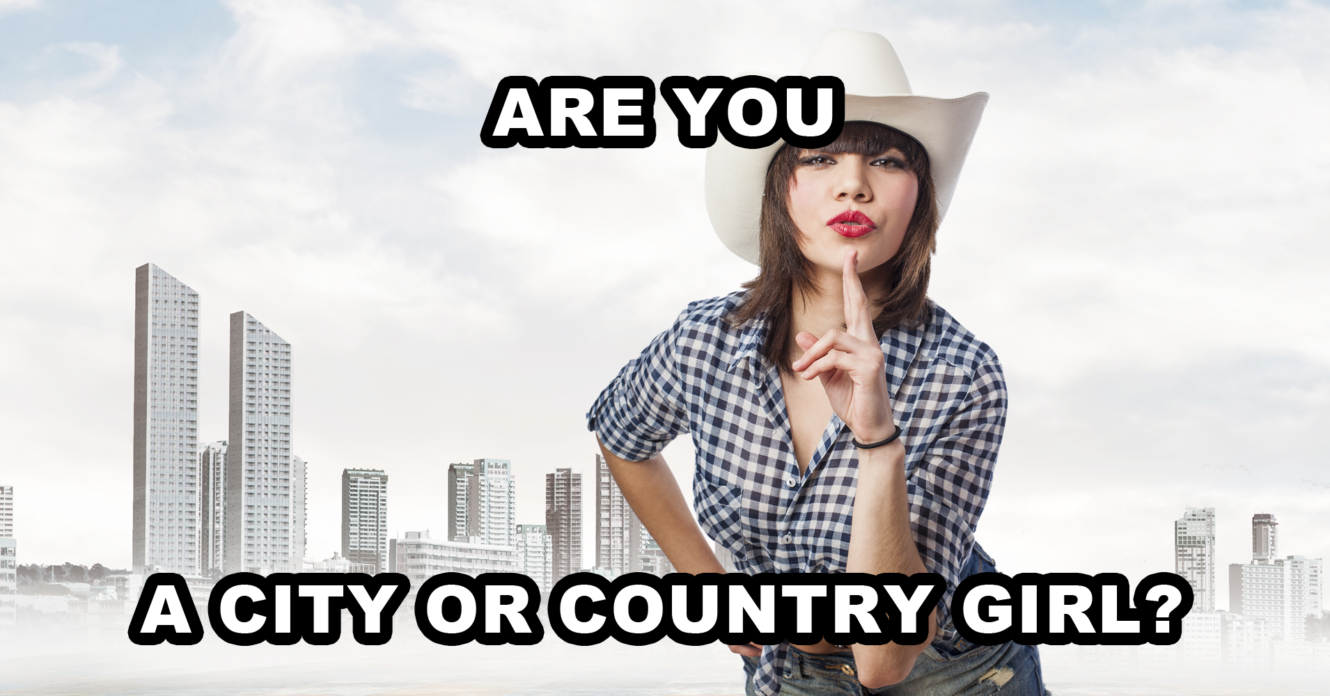 Are You A City or Country Girl? Quiz