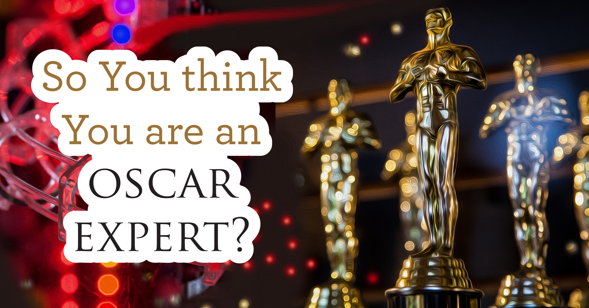 So You Think You Are An Oscar Expert? Question 1 Shall we