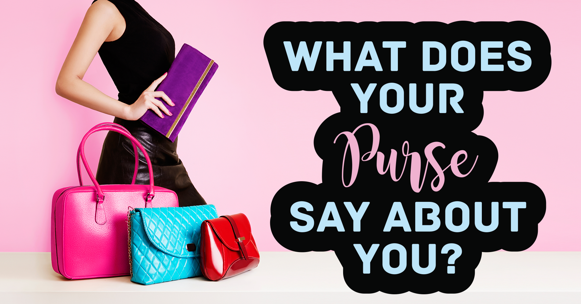 What Does Your Purse Say About You? Quiz
