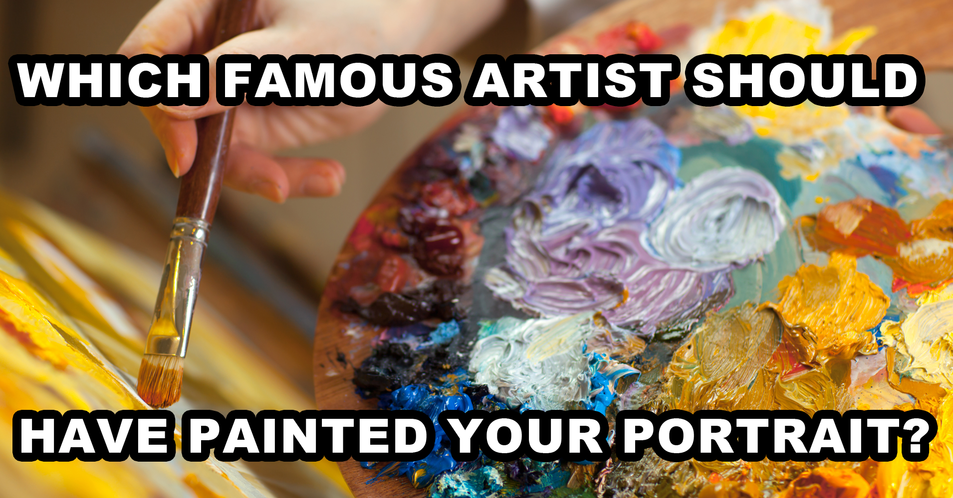 Which Famous Artist Should Have Painted Your Portrait? Quiz