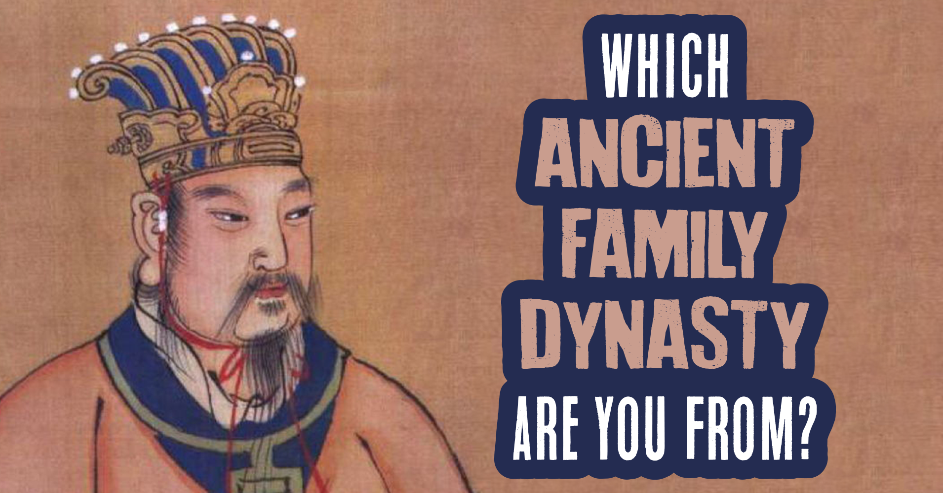 Which Ancient Family Dynasty Are You From? Quiz