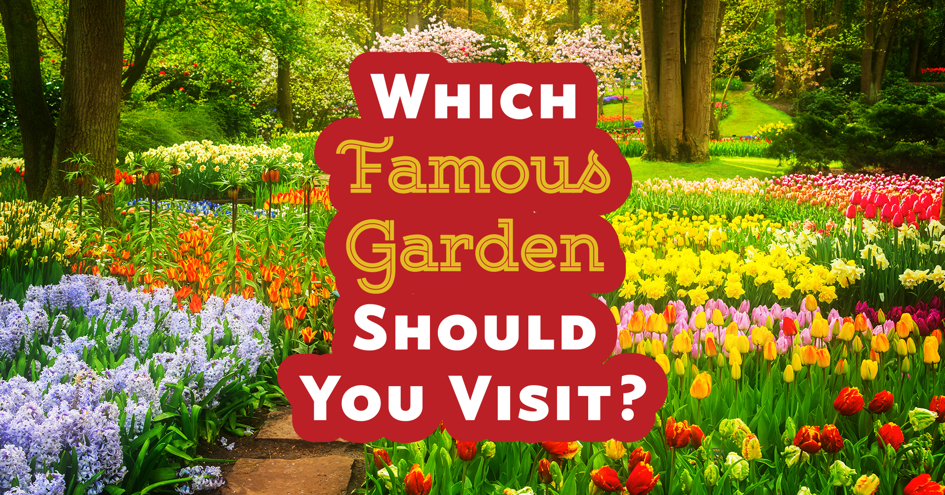 Which Famous Garden Should You Visit? Quiz