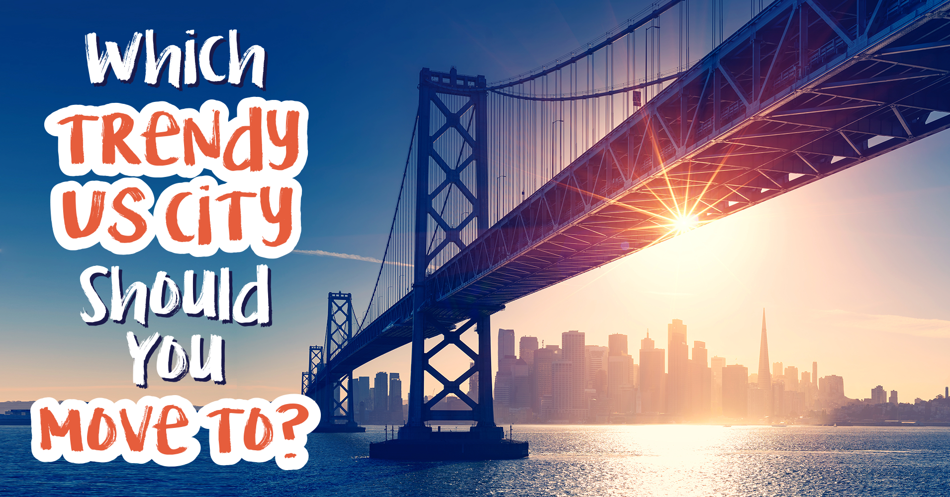 Which Trendy U.S. City Should You Move To? Quiz
