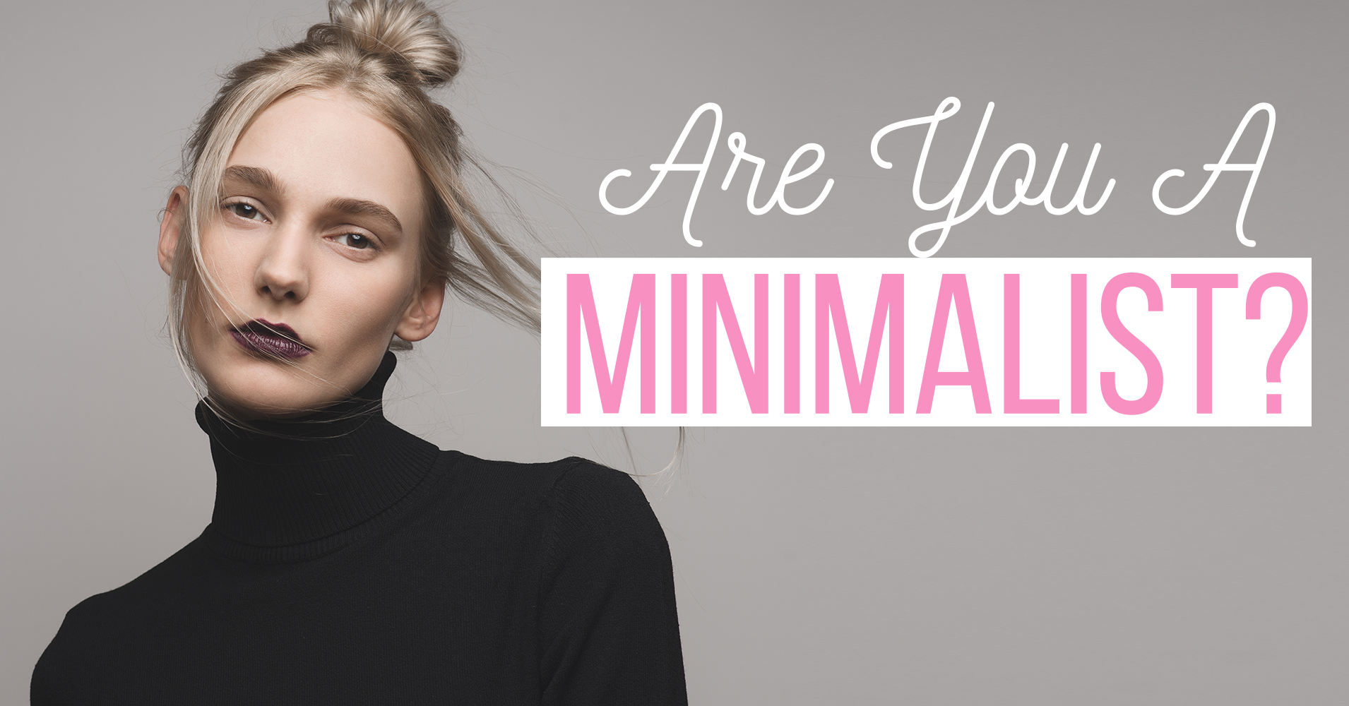Are You A Minimalist? Question 1 How often do you buy new clothes?