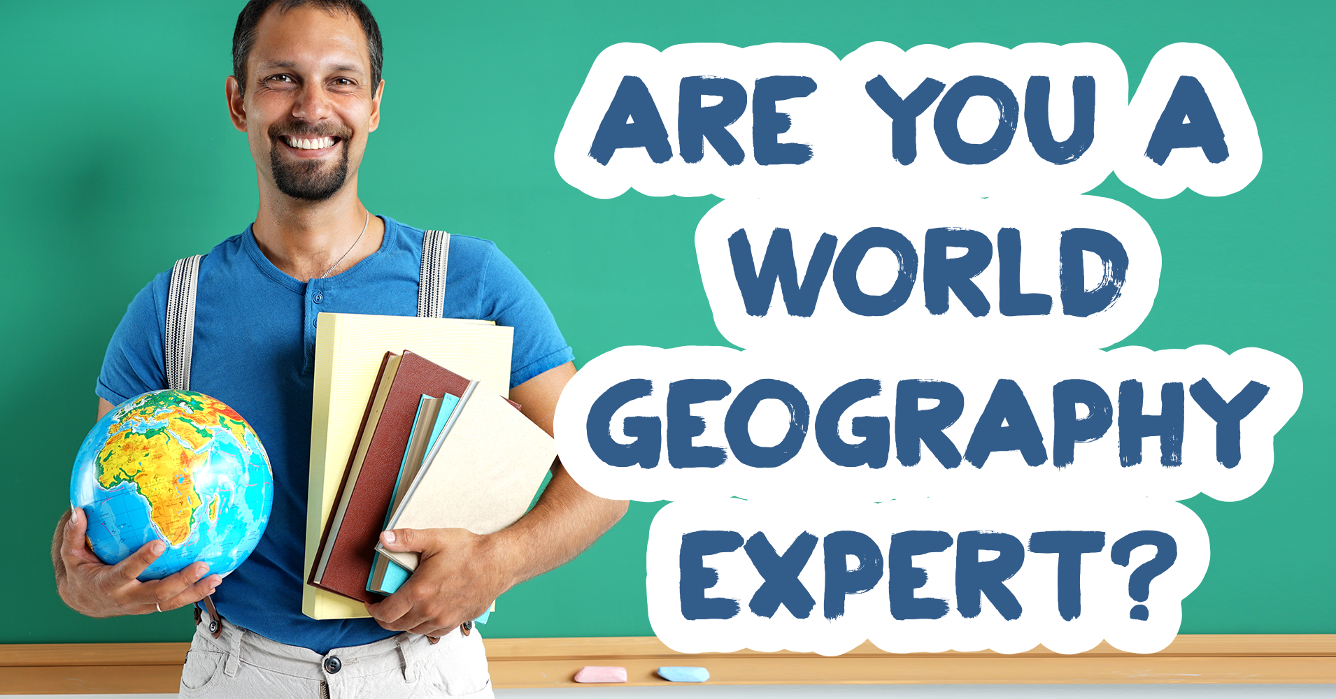 Are You A World Geography Expert? Quiz
