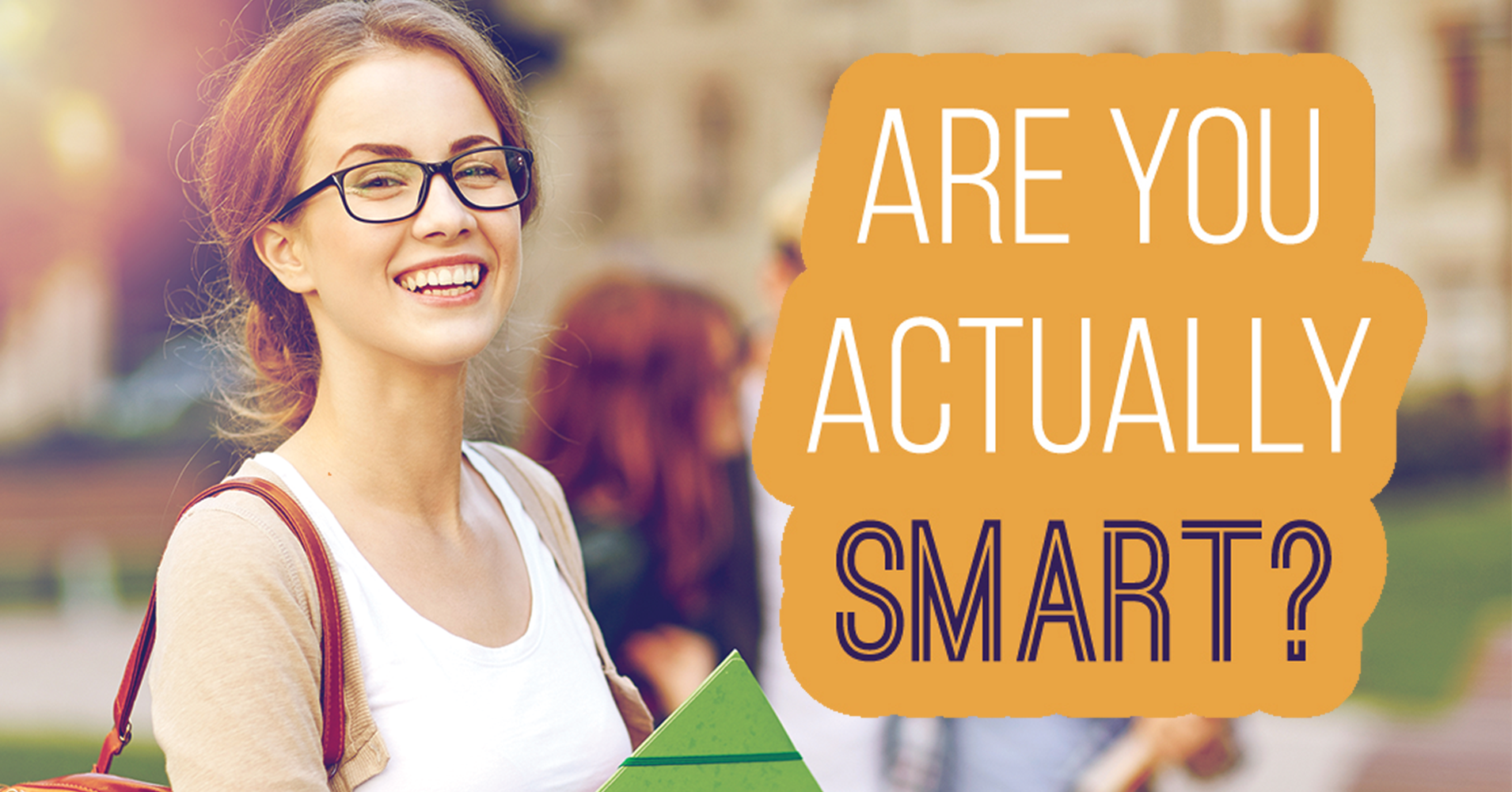 Am I Actually Smart? Question 8 - True or False: Men are six times more