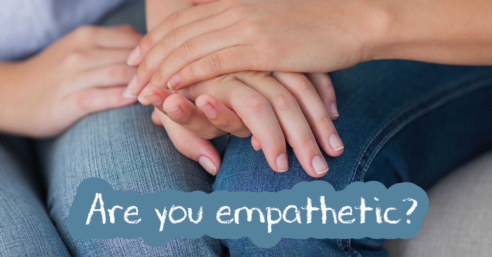 Are You Empathetic? Question 19 - Do you enjoy making others feel better?