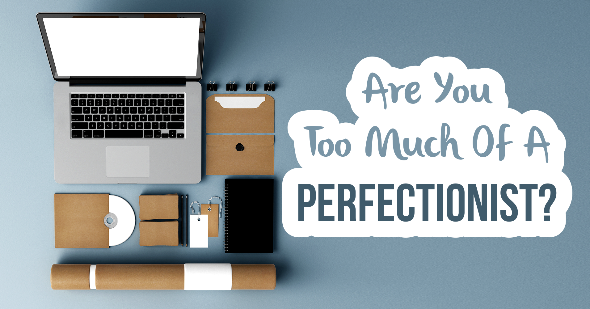 Are You Too Much Of A Perfectionist? - Quiz