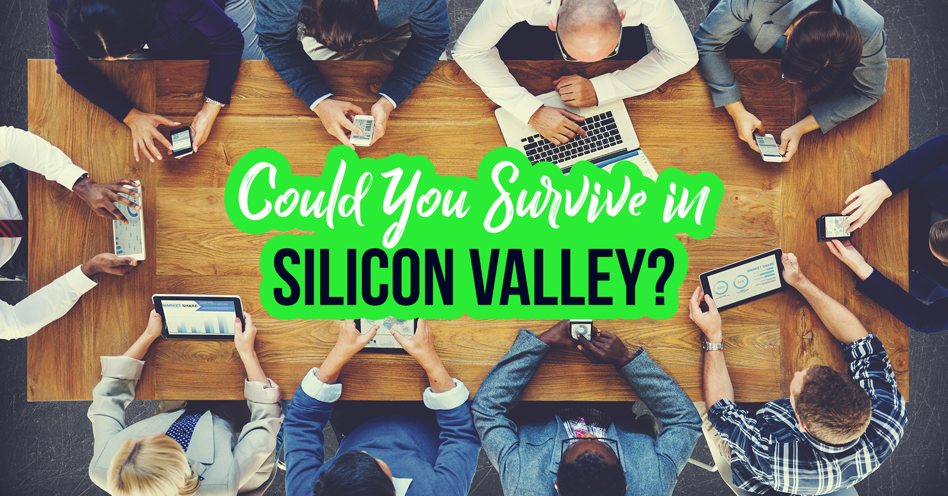 Could You Survive In Silicon Valley Question 1 Do Other People Come To You For Help With 