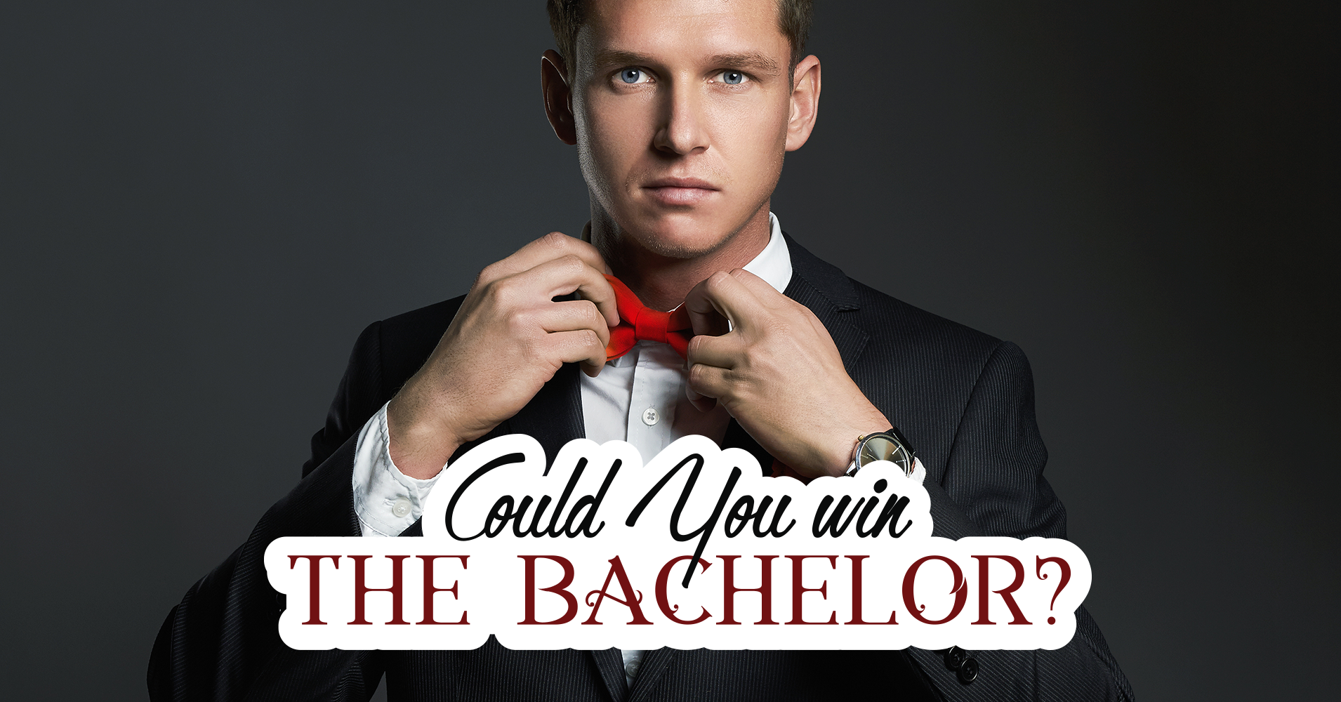 Could You Win 'The Bachelor'? Question 21 Your birthday happens to