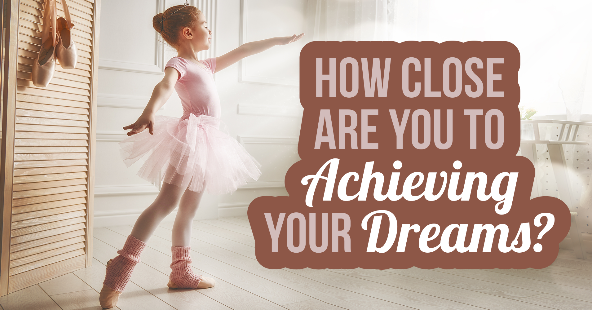 How Close Are You To Achieving Your Dreams? Quiz