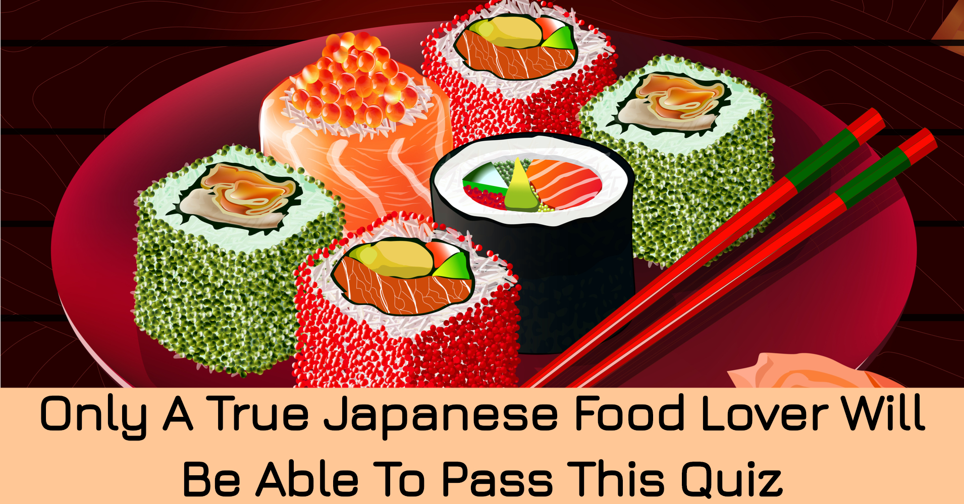 Only A True Japanese Food Lover Will Be Able To Pass This Quiz Quiz