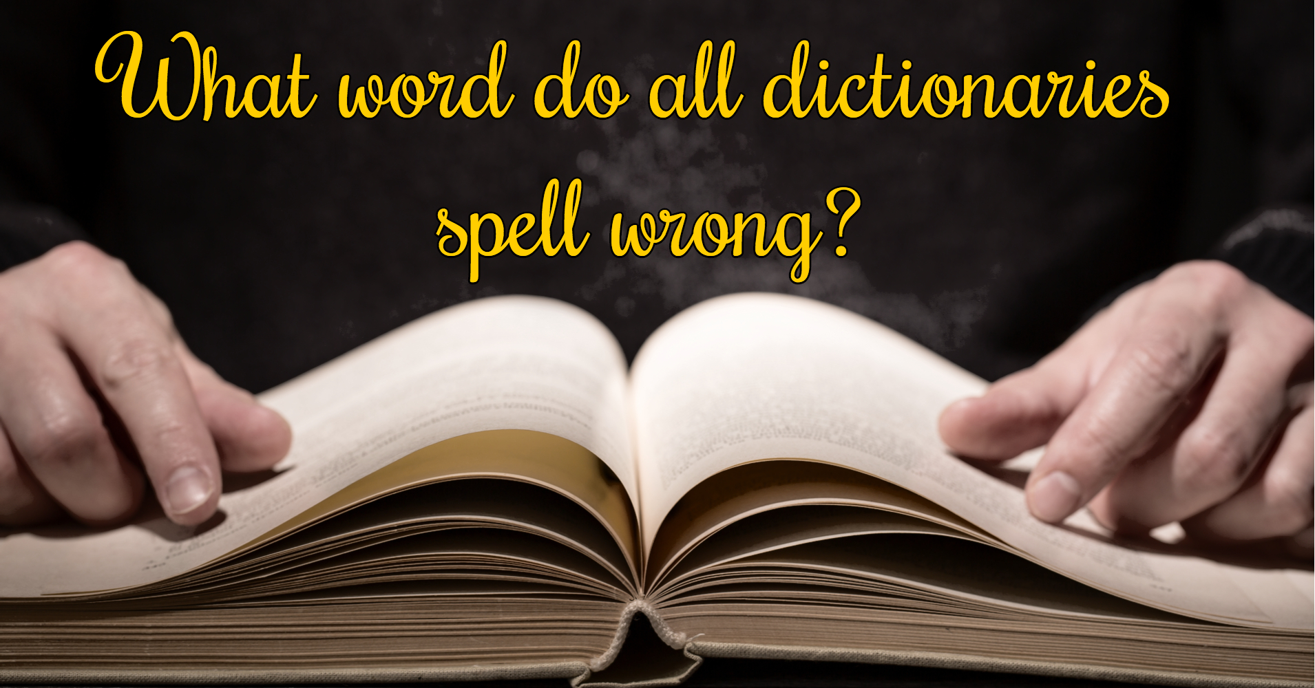 What word do all dictionaries spell wrong? Riddle