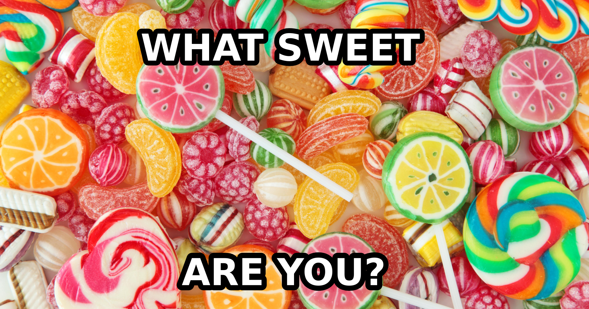 What Kind of Sweet Are You? Quiz