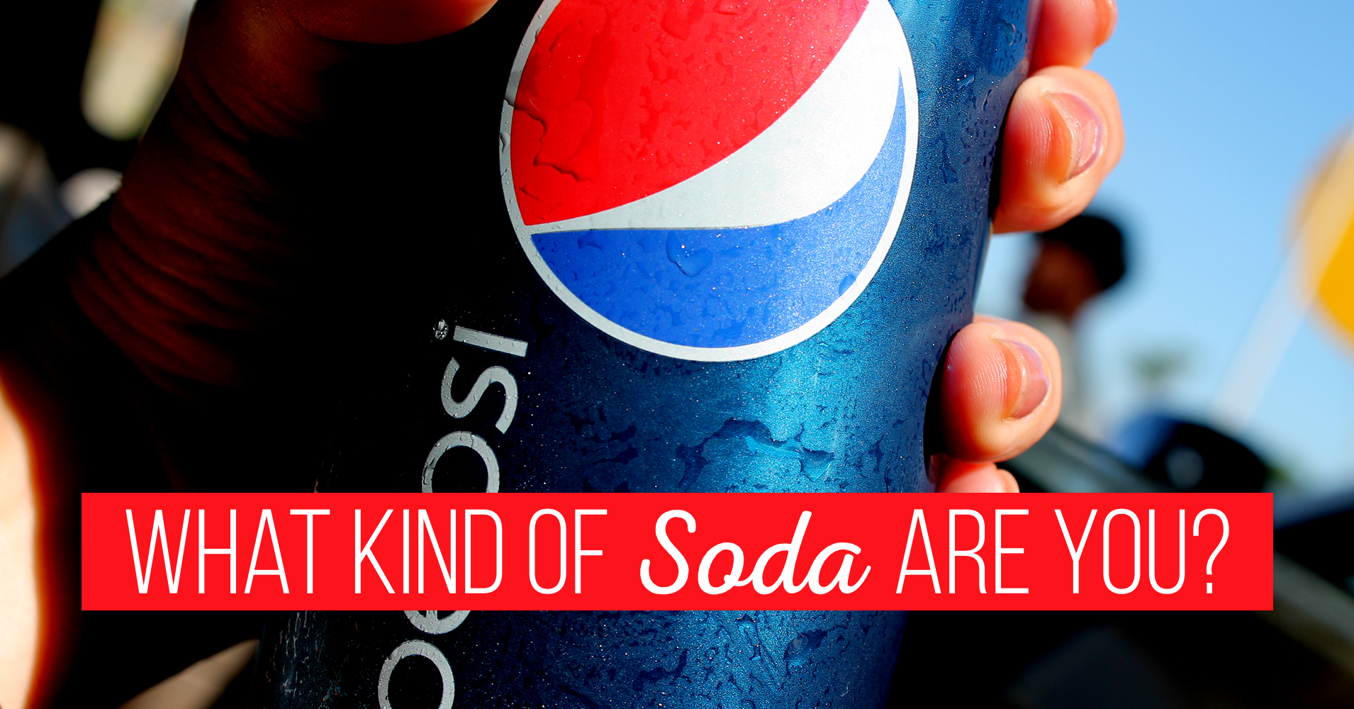 What Kind Of Soda Are You? Quiz