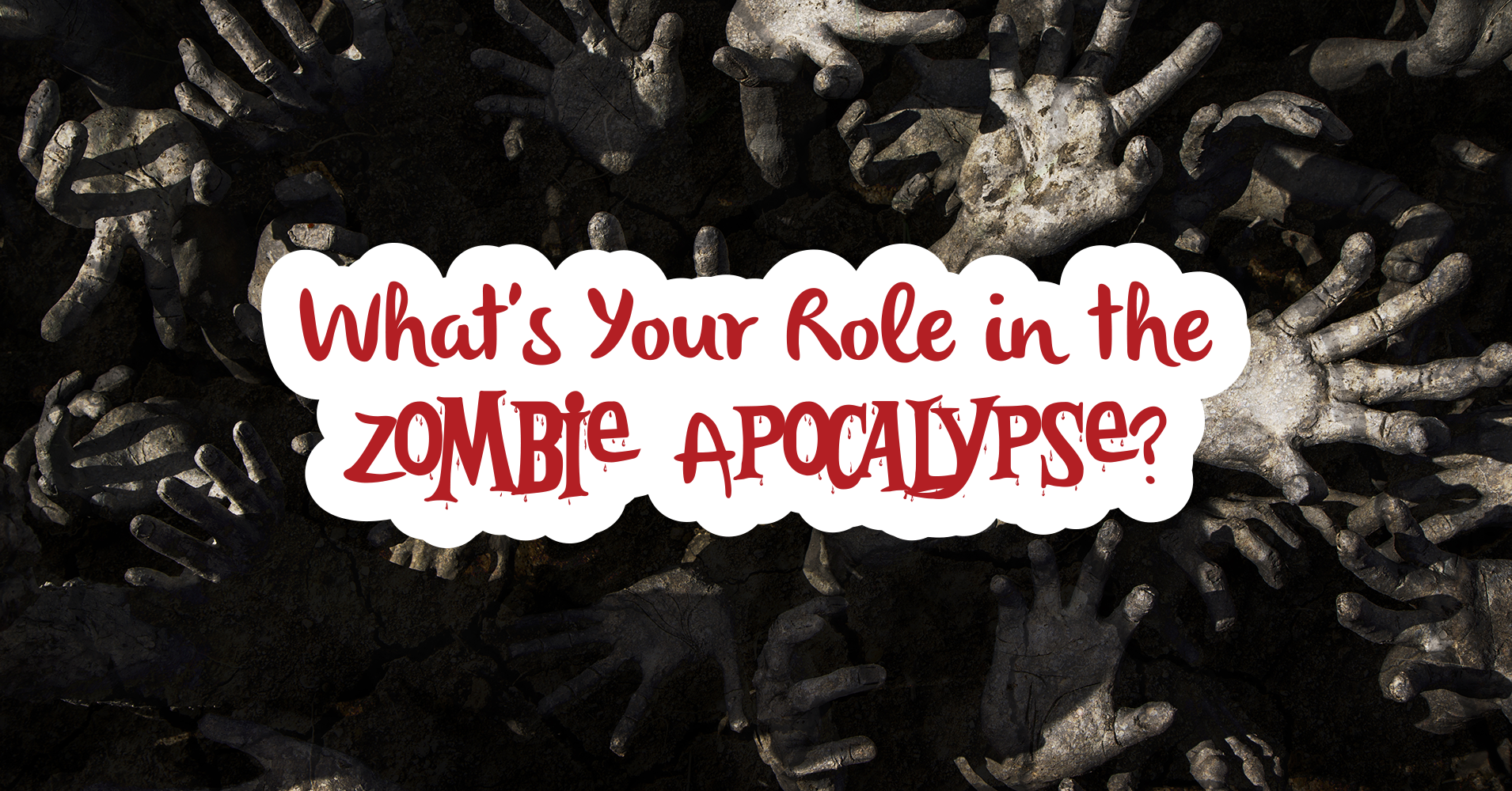 What's Your Role in the Zombie Apocalypse? Question 4 Which of these