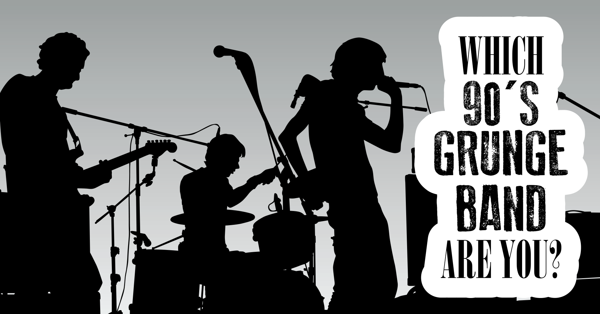 Which ’90s Grunge Band Are You? Question 17 - If you were considered