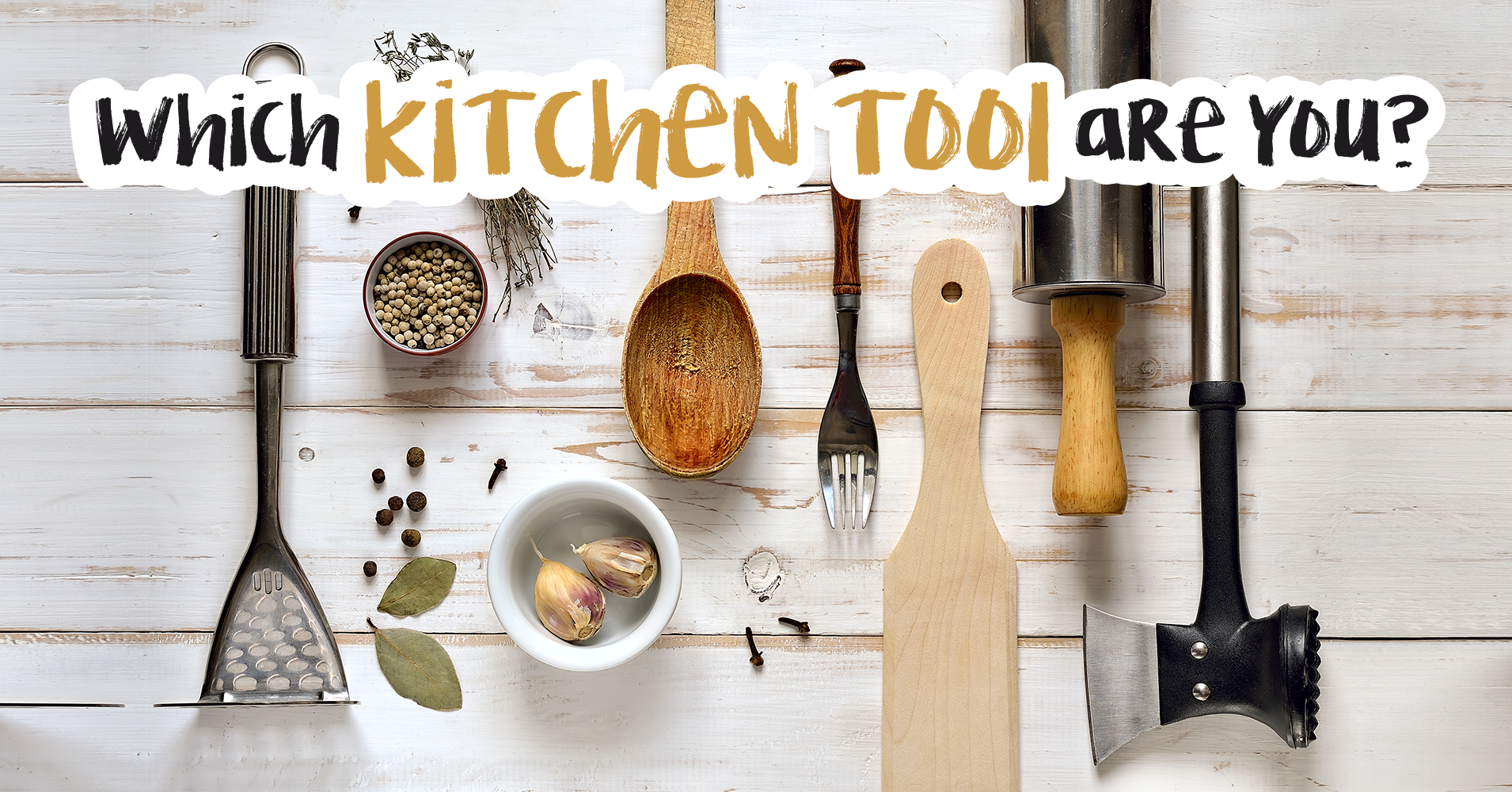 Which Kitchen Tool Are You? Quiz