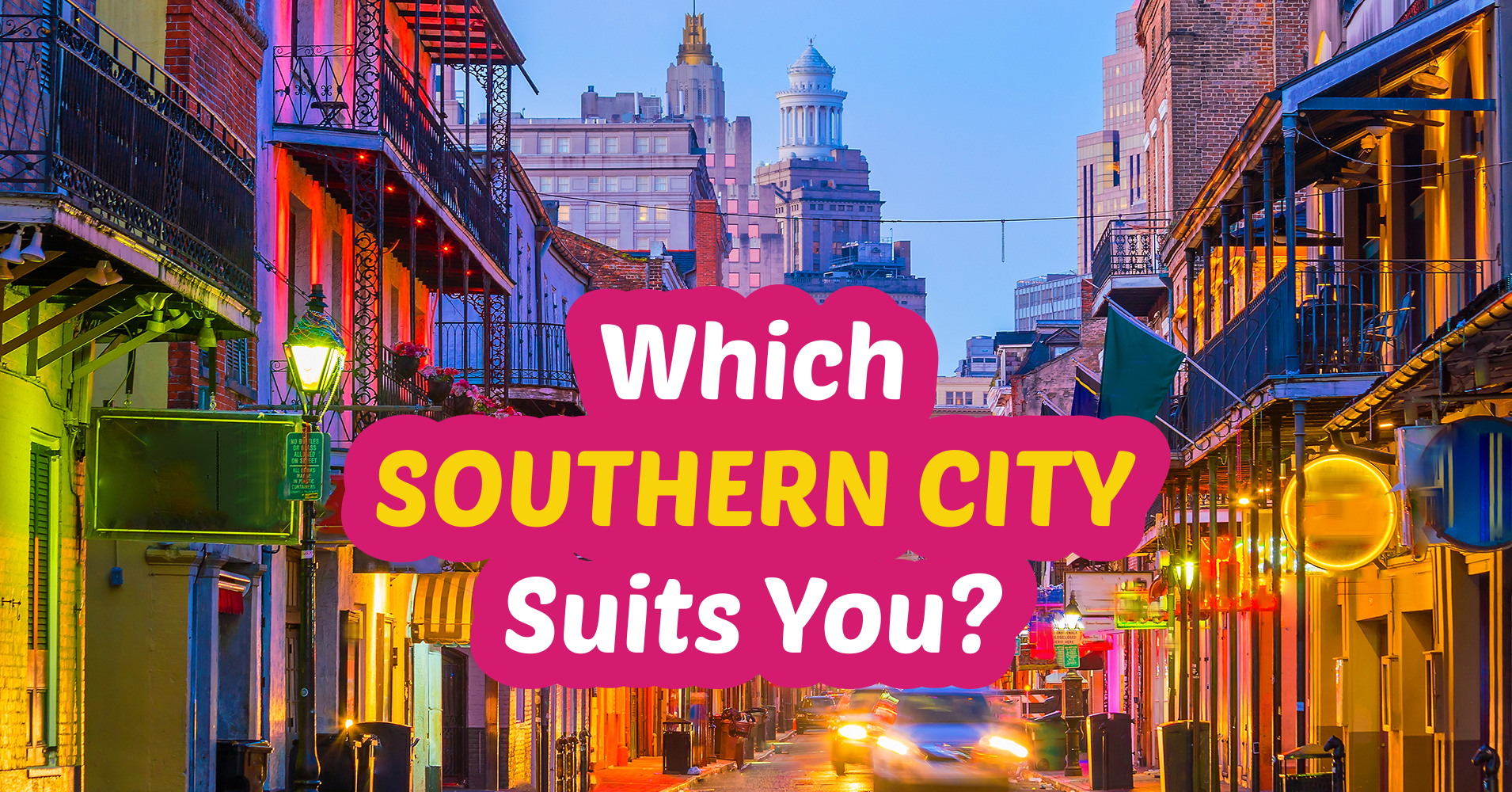 Southern Trivia Which Southern City Suits You? - Quiz